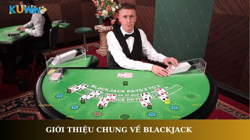 Giới thiệu chung về Blackjack