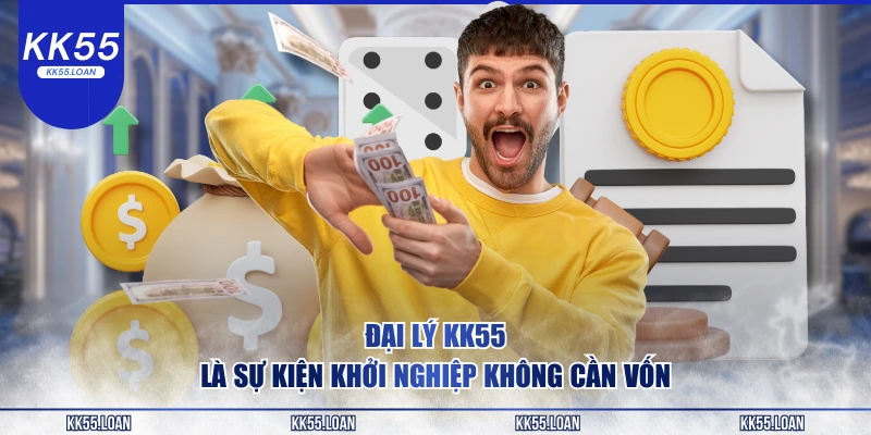 Đại lý KK55 là sự kiện khởi nghiệp 