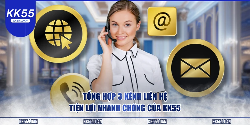 Tổng hợp nhưng kênh liên hệ tại KK55
